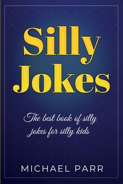 portada Silly Jokes: The best book of silly jokes for silly kids (en Inglés)
