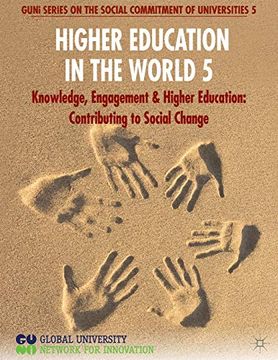 portada Higher Education in the World 5: Knowledge, Engagement and Higher Education: Contributing to Social Change (Guni Series on the Social Commitment of Universities) (in English)
