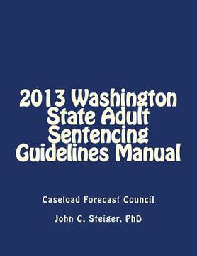 portada 2013 Washington State Adult Sentencing Guidelines Manual (en Inglés)
