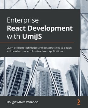 portada Enterprise React Development with UmiJS: Learn efficient techniques and best practices to design and develop modern frontend web applications (en Inglés)