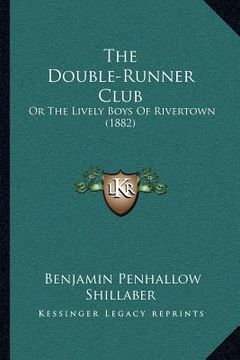 portada the double-runner club: or the lively boys of rivertown (1882) (in English)