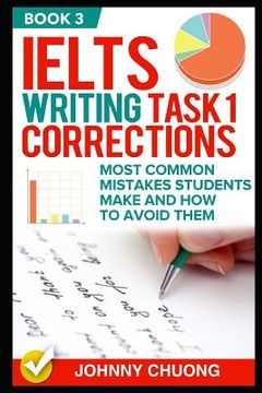 portada Ielts Writing Task 1 Corrections: Most Common Mistakes Students Make and How to Avoid Them (Book 3) (en Inglés)