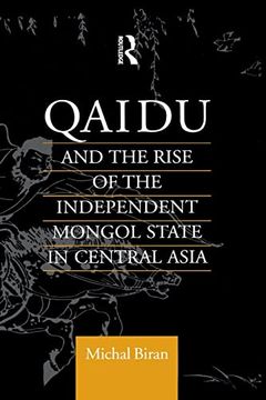 portada Qaidu and the Rise of the Independent Mongol State in Central Asia (en Inglés)