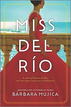 portada Miss del Río: A Novel of Dolores del Río, the First Major Latina Star in Hollywood (en Inglés)