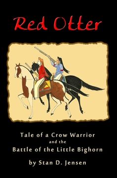 portada Red Otter: Tale of a Crow Warrior and the Battle of the Little Bighorn (en Inglés)