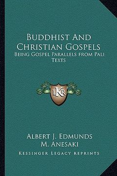 portada buddhist and christian gospels: being gospel parallels from pali texts (en Inglés)
