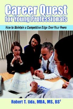 portada career quest for young professionals: how to maintain a competitive edge over your peers