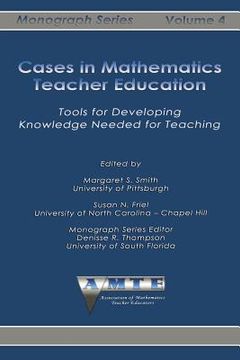 portada Cases in Mathematics Teacher Education: Tools for Developing Knowledge Needed for Teaching