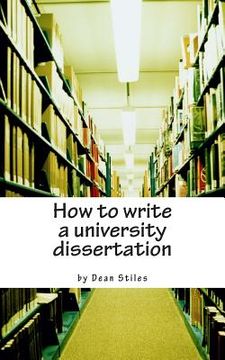 portada How to write a university dissertation: a step-by-step guide to academic writing with power and precision (en Inglés)