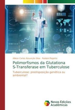 portada Polimorfismos da Glutationa S-Transferase em Tuberculose: Tuberculose: predisposição genética ou ambiental? (Paperback) (en Portugués)