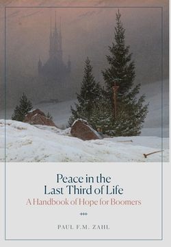 portada Peace in the Last Third of Life: A Handbook of Hope for Boomers (en Inglés)