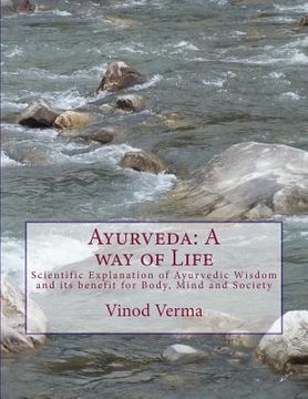 portada Ayurveda: A way of Life: Scientific Explanation of Ayurvedic Wisdom and its benefit for Body, Mind and Society 