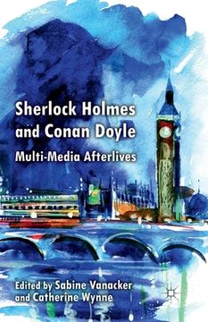 portada Sherlock Holmes and Conan Doyle: Multi-Media Afterlives (en Inglés)