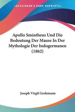 portada Apollo Smintheus Und Die Bedeutung Der Mause In Der Mythologie Der Indogermanen (1862) (en Alemán)