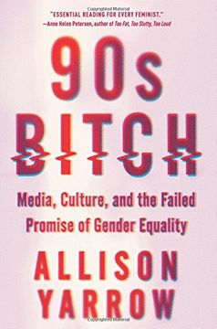 portada 90s Bitch: Media, Culture, and the Failed Promise of Gender Equality (en Inglés)