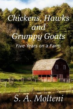 portada Chickens, Hawks and Grumpy Goats: Five Years on a Farm (en Inglés)