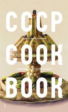 portada Cccp Cook Book: True Stories of Soviet Cuisine (en Inglés)