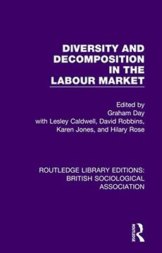 portada Diversity and Decomposition in the Labour Market (Routledge Library Editions: British Sociological Association) (in English)