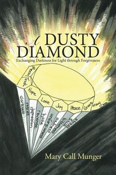 portada A Dusty Diamond: Exchanging Darkness for Light through Forgiveness (en Inglés)