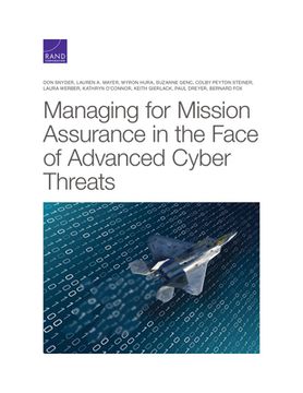 portada Managing for Mission Assurance in the Face of Advanced Cyber Threats (en Inglés)