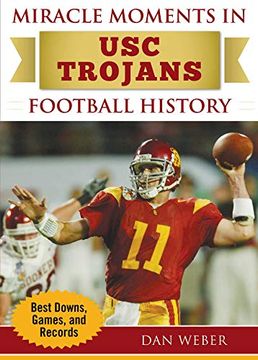 portada Miracle Moments in Usc Trojans Football History: Best Plays, Games, and Records