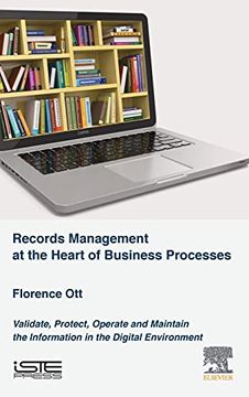 portada Records Management at the Heart of Business Processes: Validate, Protect, Operate and Maintain the Information in the Digital Environment (in English)