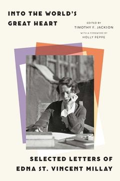 portada Into the World’S Great Heart: Selected Letters of Edna st. Vincent Millay (in English)