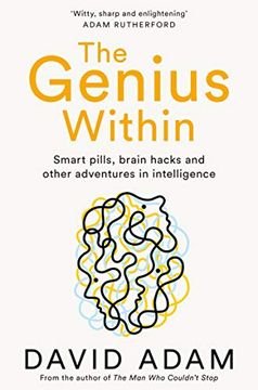 portada The Genius Within: Smart Pills, Brain Hacks and Adventures in Intelligence (en Inglés)