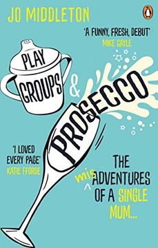 portada Playgroups and Prosecco: The (Mis)Adventures of a Single Mum (en Inglés)