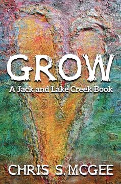 portada Grow: A Jack and Lake Creek Book (en Inglés)