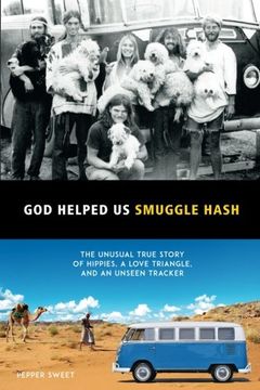 portada God Helped Us Smuggle Hash: An unusual true story of hippies in the 1960s and the unorthodox love story that complicated it