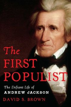 portada The First Populist: The Defiant Life of Andrew Jackson 