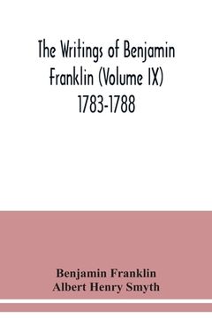 portada The writings of Benjamin Franklin (Volume IX) 1783-1788 (en Inglés)