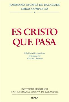 Es Cristo Que Pasa - Edición Crítico-Histórica (Libros de Josemaría Escrivá de Balaguer)