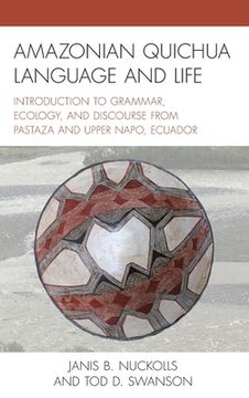 portada Amazonian Quichua Language and Life: Introduction to Grammar, Ecology, and Discourse from Pastaza and Upper Napo, Ecuador