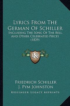 portada lyrics from the german of schiller: including the song of the bell, and other celebrated pieces (1839) (in English)