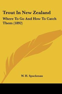 portada trout in new zealand: where to go and how to catch them (1892) (en Inglés)