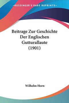 portada Beitrage Zur Geschichte Der Englischen Gutturallaute (1901) (en Alemán)