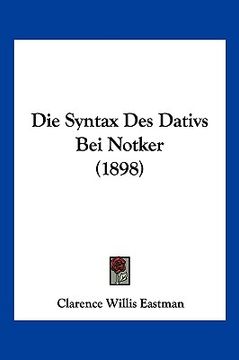portada Die Syntax Des Dativs Bei Notker (1898) (in German)