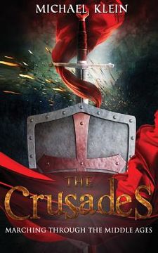 portada The Crusades: Marching Through The middle Ages (in English)