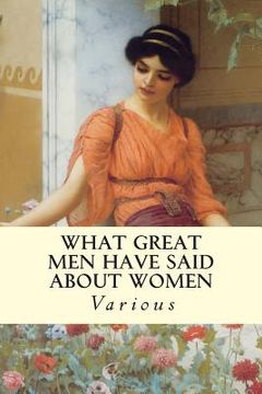 portada What Great Men Have Said About Women (en Inglés)