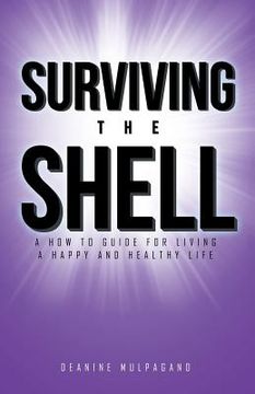 portada Surviving the Shell: A how to guide for living a happy and healthy life (en Inglés)