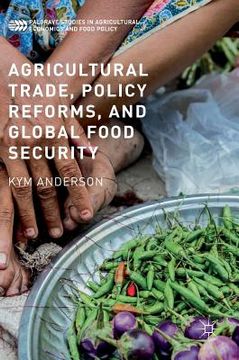 portada Agricultural Trade, Policy Reforms, and Global Food Security (en Inglés)