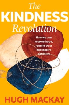 portada The Kindness Revolution: How We Can Restore Hope, Rebuild Trust and Inspire Optimism (en Inglés)