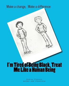 portada i'm tired of being black, treat me like a human being (in English)