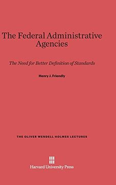 portada The Federal Administrative Agencies (Oliver Wendell Holmes Lectures) (en Inglés)