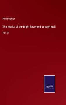 portada The Works of the Right Reverend Joseph Hall: Vol. VII 