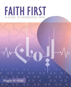 portada Faith First: A Guide to Awakening Iman (en Inglés)