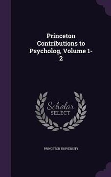 portada Princeton Contributions to Psycholog, Volume 1-2 (en Inglés)