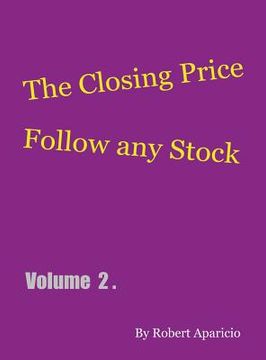 portada The Closing Price: Follow Any Stock - Volume 2 (en Inglés)